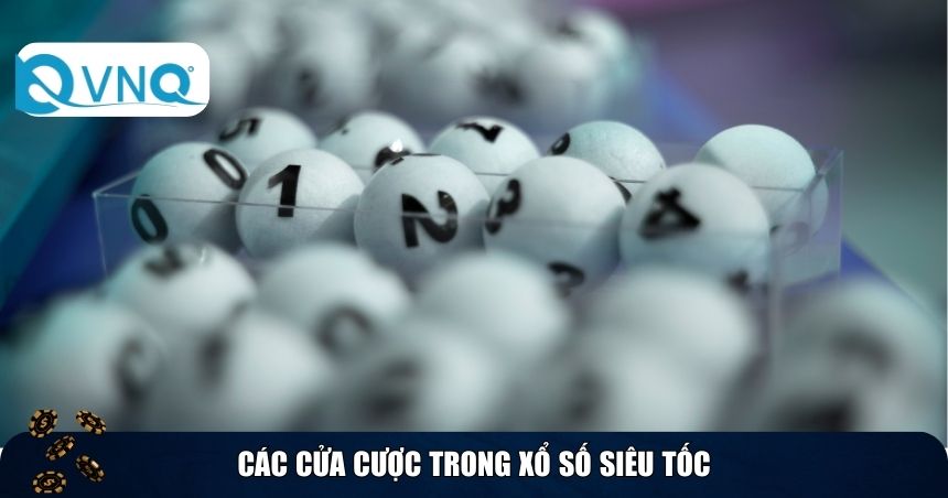 Các cửa cược trong xổ số siêu tốc