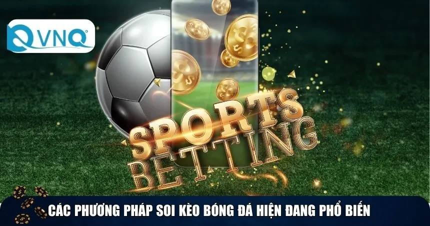 Các phương pháp soi kèo bóng đá hiện đang phổ biến