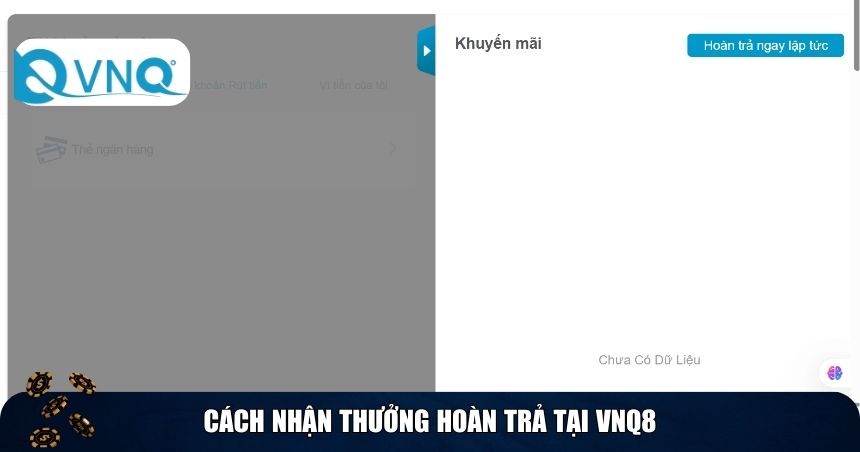 Cách nhận thưởng hoàn trả tại VNQ8