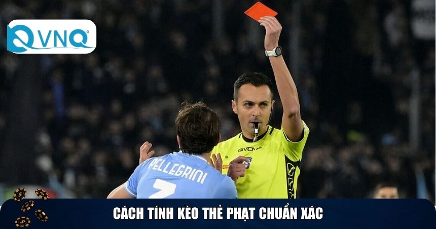 Cách tính kèo thẻ phạt cơ bản và dễ hiểu