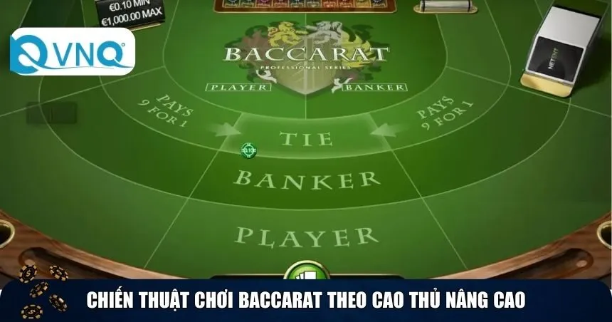 Chiến thuật chơi Baccarat theo cao thủ nâng cao