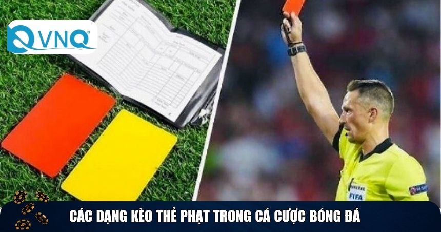 Các dạng kèo thẻ phạt phổ biến trong bóng đá