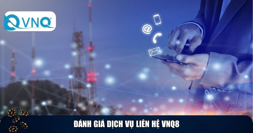Đánh giá dịch vụ liên hệ VNQ8
