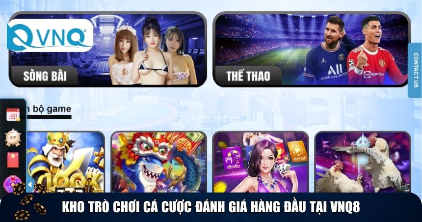 Kho trò chơi cá cược đánh giá hàng đầu tại VNQ8