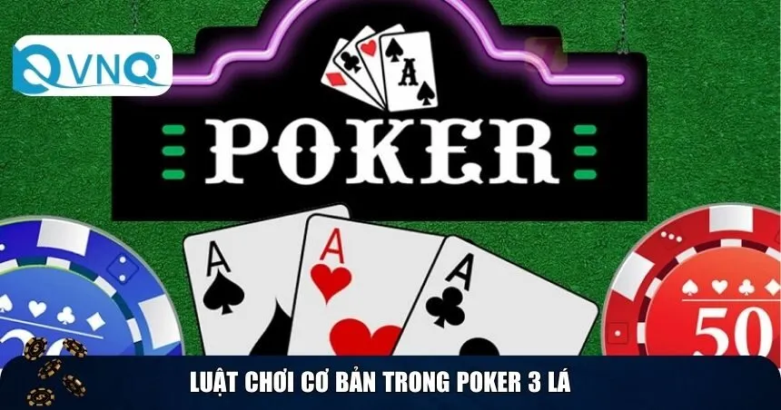 Luật chơi cơ bản trong Poker 3 lá