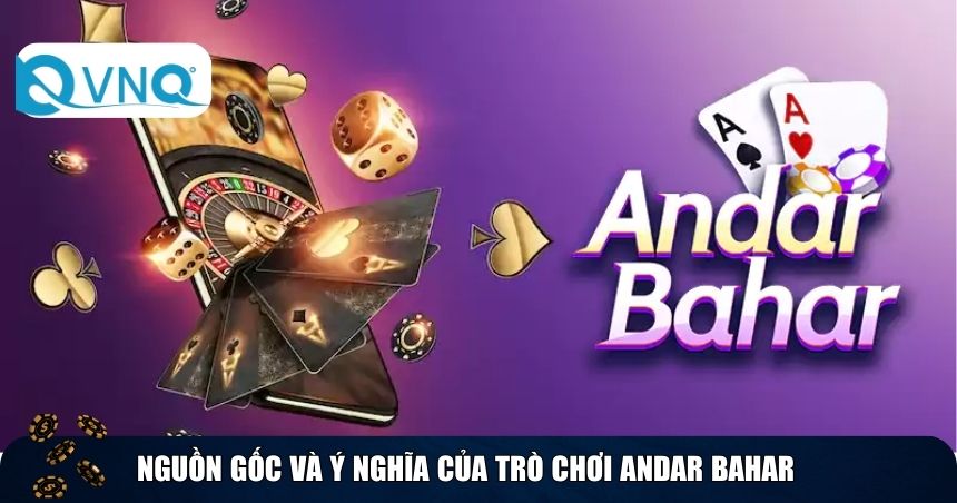 Nguồn gốc và ý nghĩa của trò chơi Andar Bahar
